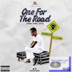 Dj Classic - One For The Road (Street Vibes 2015 Mix)